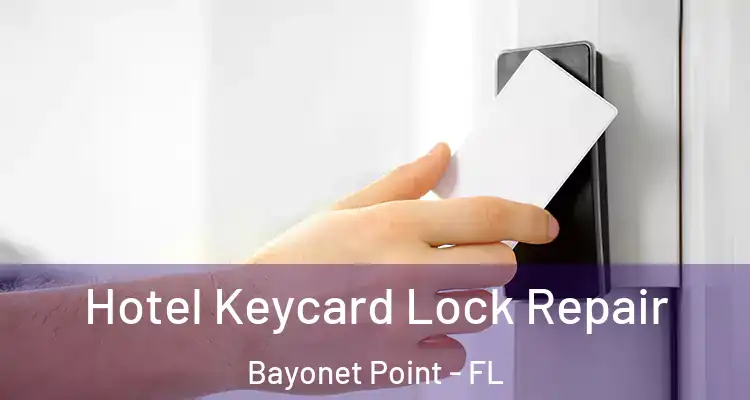 Hotel Keycard Lock Repair Bayonet Point - FL