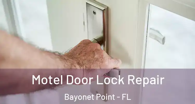 Motel Door Lock Repair Bayonet Point - FL