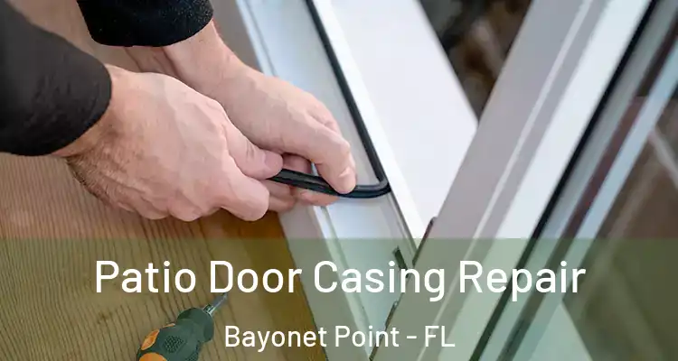 Patio Door Casing Repair Bayonet Point - FL