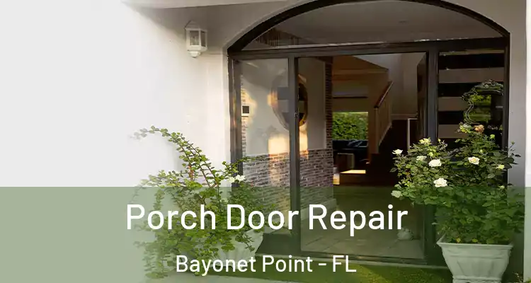 Porch Door Repair Bayonet Point - FL