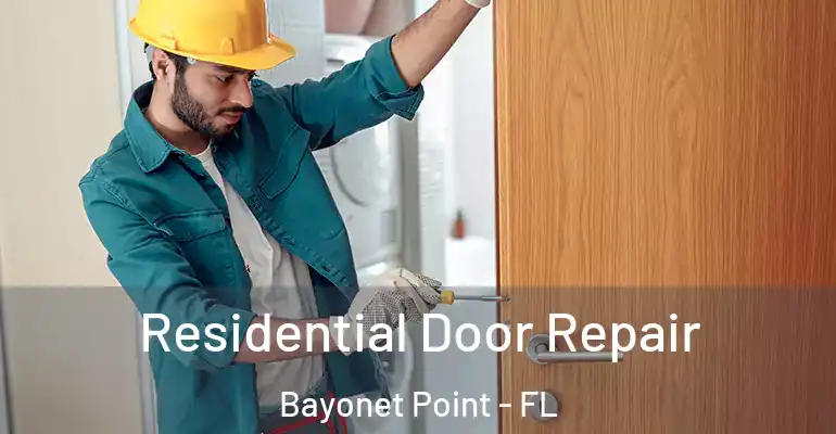 Residential Door Repair Bayonet Point - FL